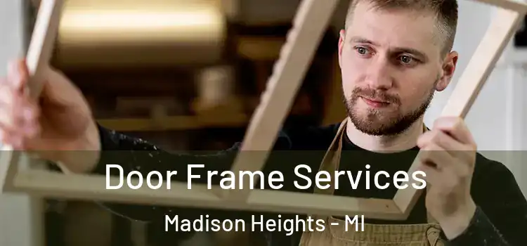 Door Frame Services Madison Heights - MI