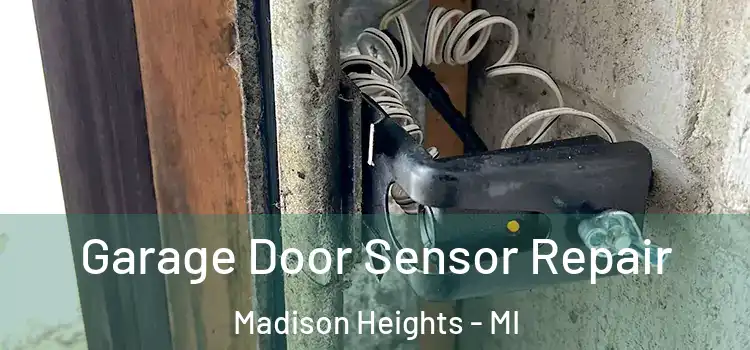 Garage Door Sensor Repair Madison Heights - MI