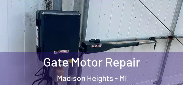 Gate Motor Repair Madison Heights - MI