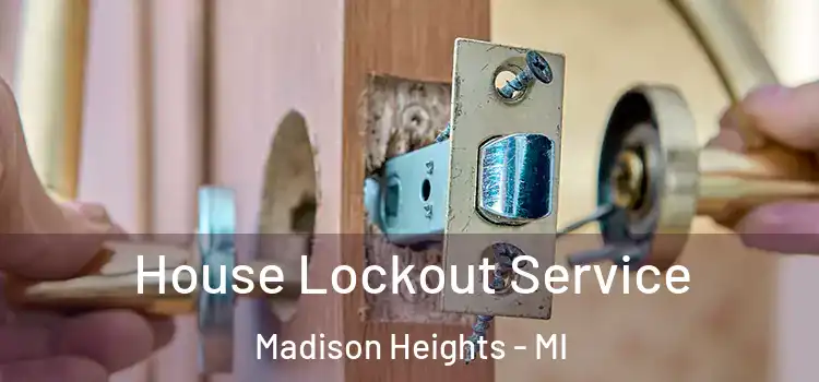 House Lockout Service Madison Heights - MI