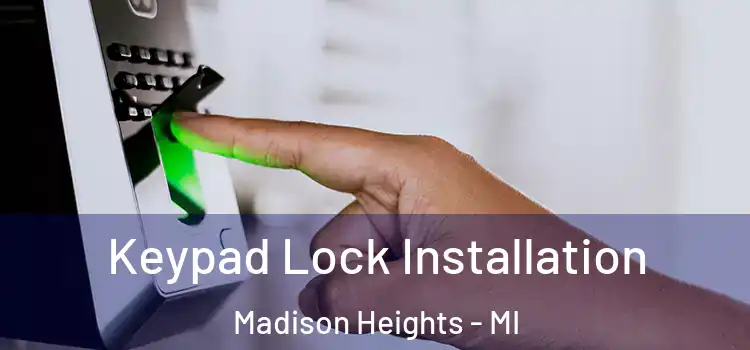 Keypad Lock Installation Madison Heights - MI