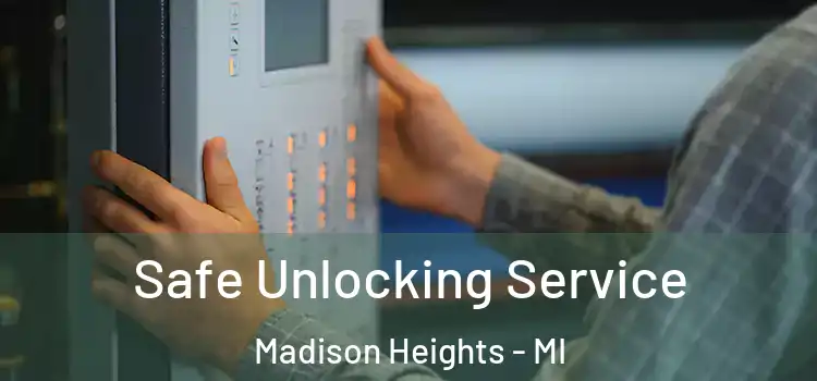 Safe Unlocking Service Madison Heights - MI