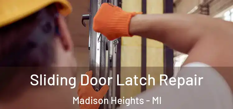 Sliding Door Latch Repair Madison Heights - MI